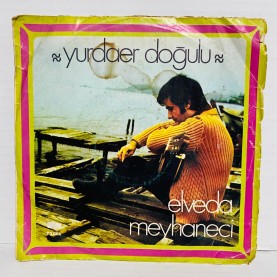 yurdaer doğulu - şehnaz longa - elveda meyhaneci 45 lik plak 