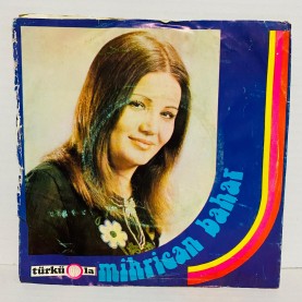 mihrican bahar - ben vartodan yaya geldim - gül dalına konmuş bülbül yavrusu  45 lik plak 