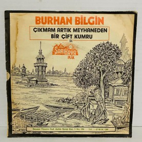 BURHAN BİLGİN - Çıkmam Artık Meyhaneden / Bir Çift Kumru 45 lik plak 