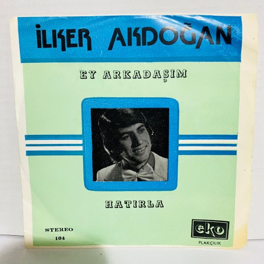 ilker akdoğan & istanbul set orkestrası - ey arkadaşım - hatırla 45 lik plak 