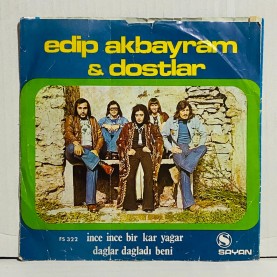 EDİP AKBAYRAM & DOSTLAR - İNCE İNCE BİR KAR YAĞAR - DAĞLAR DAĞLADI BENİ 45 LİK PLAK