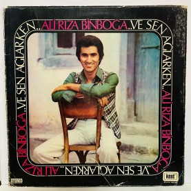 ali rıza binboğa - ve sen ağlarken lp (E)