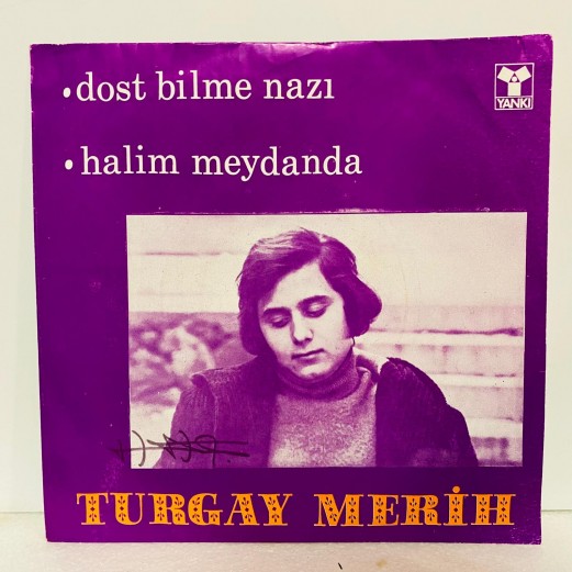 turgay merih - dost bilme nazı - halim meydanda 45 lik plak (E)