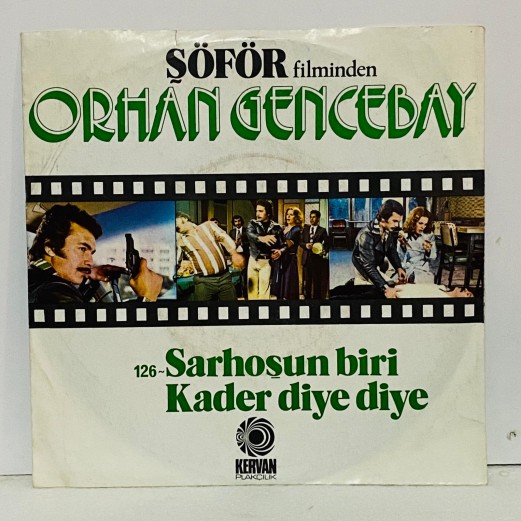 ORHAN GENCEBAY - SARHOŞUN BİRİ - KADER DİYE DİYE 45 LİK PLAK (E)
