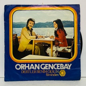 ORHAN GENCEBAY - DERTLER BENİM OLSUN - GÖNÜL 45 LİK PLAK (E)
