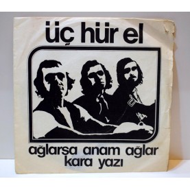 ÜÇ HÜREL - Ağlarsa Anam Ağlar / Kara Yazı 