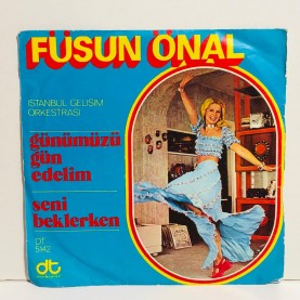 FÜSÜN ÖNAL - Günümüzü Gün Edelim - Seni Beklerken 45 lik plak 