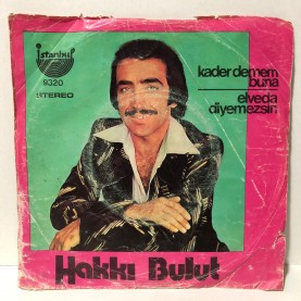 HAKKI BULUT - KADER DEMEM BUNA - ELVEDA DİYEMEZSİN 45 LİK PLAK 