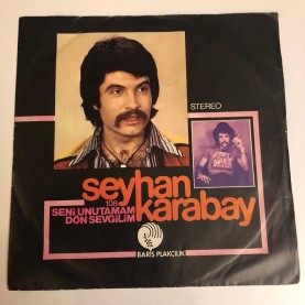 SEYHAN KARABEY - SENİ UNUTAMAM - DÖN SEVGİLİM 45 LİK PLAK 