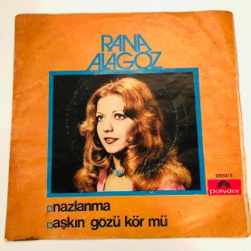 RANA ALAGÖZ - nazlanma - aşkın gözü körmü - 45 lik plak 