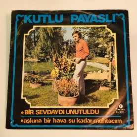 KUTLU PAYASLI & DÜN BUGÜN YARIN ORK. - BİR SEVDAYDI UNUTULDU - AŞKINA BİR HAVA SU KADAR MUHTACIM 45 LİK PLAK 