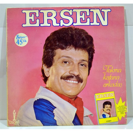 ERSEN - Takma Kafana Arkadaş / Takıl Bana / Mutlu Ol Yeter / Falcı  MAXİ SINGLE 45 DEVİR 