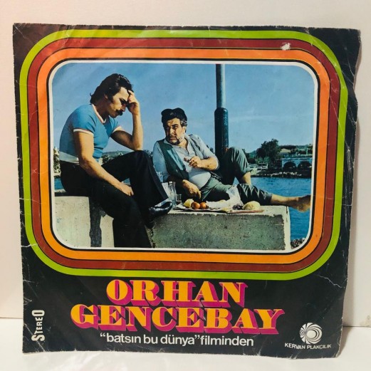 ORHAN GENCEBAY - BATSIN BU DÜNYA - SEVMENİN ZAMANI YOK 45 LİK PLAK 