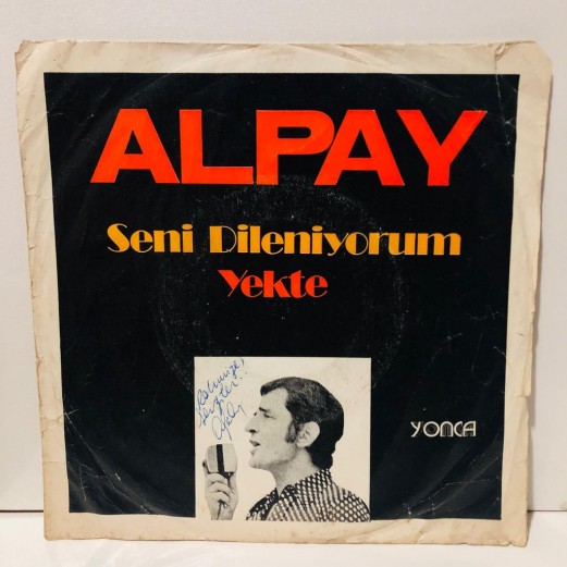 ALPAY - YEKTE - SENİ DİLENİYORUM 45 LİK PLAK ( SANATÇI TARAFINDAN İMZALI )