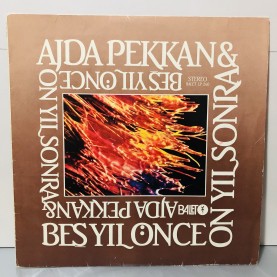 AJDA PEKKAN & BEŞ YIL ÖNCE ON YIL SONRA - O BENİM DÜNYAM LP 