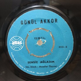 GÖNÜL AKKOR - YIKILDI DÜNYAM - SENSİZ AĞLADIM 45 LİK PLAK 